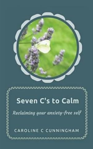 Seller image for Seven C's to Calm by Cunningham, Caroline C [Paperback ] for sale by booksXpress