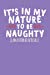 Seller image for It's In My Nature To Be Naughty (I Am A Redhead After All): A Notebook & Journal For Redheads [Soft Cover ] for sale by booksXpress