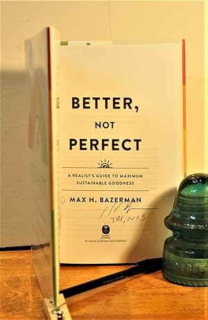Image du vendeur pour Better, Not Perfect: A Realist's Guide to Maximum Sustainable Goodness **SIGNED** mis en vente par Longs Peak Book Company