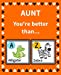 Image du vendeur pour Aunt You're better than: Reasons Why I Love my Aunt Fill in the Blank Book Size 7.5 x 9.25 (Animals A to Z) [Soft Cover ] mis en vente par booksXpress