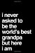 Image du vendeur pour I Never Asked To Be The World's Best Grandpa But Here I Am: 110-Page Blank Lined Journal Grandpa Gift Idea [Soft Cover ] mis en vente par booksXpress