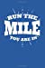 Seller image for Run The Mile You Are In: A Notebook & Journal For Runners, Running Lovers & Fitness Fanatics! [Soft Cover ] for sale by booksXpress