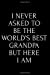 Imagen del vendedor de I Never Asked To Be The World's Best Grandpa But Here I Am: 110-Page Blank Lined Journal Grandpa Gift Idea [Soft Cover ] a la venta por booksXpress