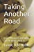 Seller image for Taking Another Road: Pain: Its causes and what can be done about it. [Soft Cover ] for sale by booksXpress