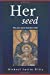 Immagine del venditore per Her Seed: Why Jesus Had to Have Mary's DNA [Soft Cover ] venduto da booksXpress