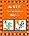 Seller image for Auntie You're better than: Reasons Why I Love my Auntie Fill in the Blank Book Size 7.5 x 9.25 (Animals A to Z) [Soft Cover ] for sale by booksXpress