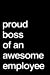 Seller image for Proud Boss Of An Awesome Employee: Blank Journal Boss Supervisor Gift Idea [Soft Cover ] for sale by booksXpress