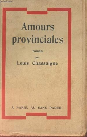 Bild des Verkufers fr Amours provinciales zum Verkauf von Le-Livre