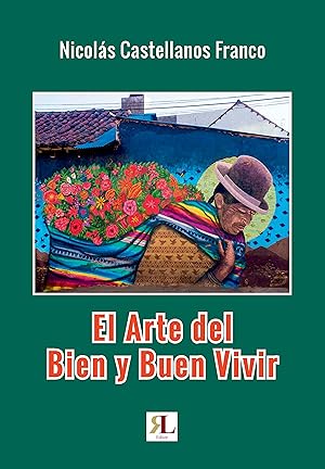 Imagen del vendedor de El arte del bien y buen vivir a la venta por Rafael Lazcano, Editor