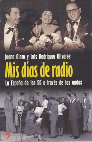 Imagen del vendedor de Mis das de radio. La Espaa de los 50 a travs de las ondas a la venta por LIBRERA GULLIVER