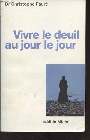 Bild des Verkufers fr Vivre le deuil au jour le jour zum Verkauf von Le-Livre