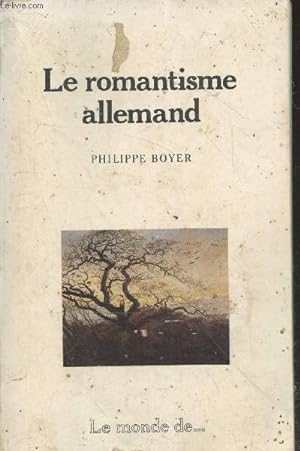 Bild des Verkufers fr Le romantisme allemand (Collection "Le monde de." n3) zum Verkauf von Le-Livre