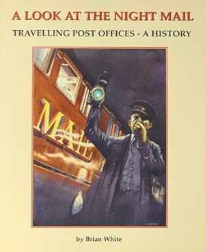 A Look at the Night Mail : Travelling Post Offices - A History