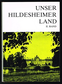 Bild des Verkufers fr Unser Hildesheimer Land: Beitrge zur Geschichte und Gegenwart [Band 2]. - zum Verkauf von Libresso Antiquariat, Jens Hagedorn