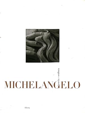 Bild des Verkufers fr Michelangelo. Poesia e scultura zum Verkauf von Di Mano in Mano Soc. Coop