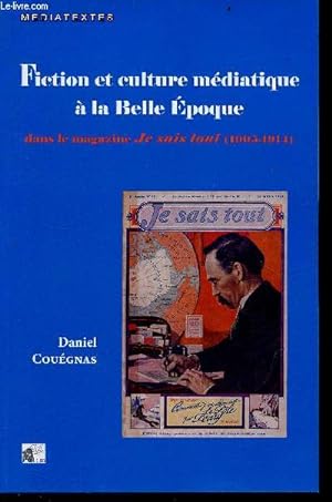 Seller image for Fiction et culture mdiatique  la Belle Epoque dans le magazine Je sais tout (1905-1914) - Collection mdiatextes. for sale by Le-Livre