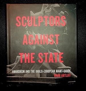 Immagine del venditore per Sculptors Against the State: Anarchism and the Anglo-European Avant-Garde: 34 (Refiguring Modernism) venduto da Better Read Than Dead