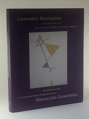 Image du vendeur pour Geometric Abstraction: Latin American Art from the Patricia Phelps de Cisneros Collection mis en vente par Better Read Than Dead