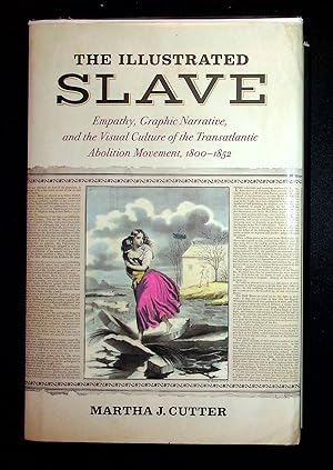 The Illustrated Slave: Empathy, Graphic Narrative, and the Visual Culture of the Transatlantic Ab...