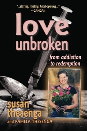 Seller image for Love Unbroken: From Addiction to Redemption for sale by Reliant Bookstore