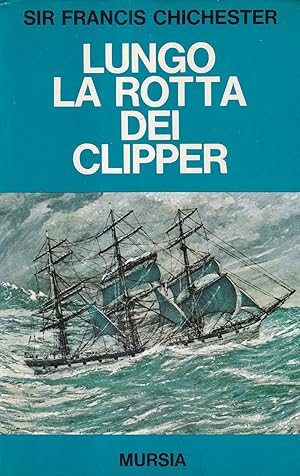 Immagine del venditore per Lungo la rotta dei Clipper venduto da Il Salvalibro s.n.c. di Moscati Giovanni