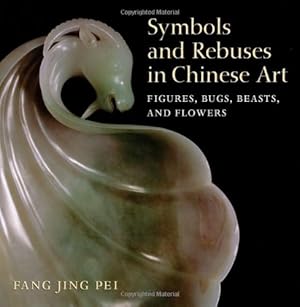 Seller image for Symbols and Rebuses in Chinese Art Figures, bugs, beasts, and flowers for sale by Di Mano in Mano Soc. Coop