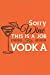 Seller image for Sorry Wine This Is A Job Vodka: Vodka Lovers Theme Writing Journal Lined, Diary, Notebook for Men, Women (Wine Journals To Write In) (Volume 1) [Soft Cover ] for sale by booksXpress