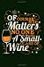 Seller image for Of Course Size Matters No One Wants A Small Glass Of Wine: Wine Lover Bigger Glass Theme Writing Journal Lined, Diary, Notebook for Men, Women (Wine Journals To Write In) (Volume 3) [Soft Cover ] for sale by booksXpress