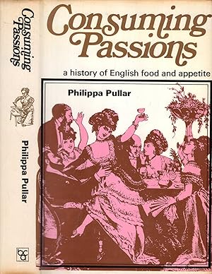 Seller image for Consuming Passions : a history of English food and appetite for sale by Pendleburys - the bookshop in the hills