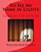 Imagen del vendedor de To See My Name in Lights: Close as I'll Ever Be [Soft Cover ] a la venta por booksXpress