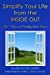 Seller image for Simplify Your Life from the INSIDE OUT: The 7 Keys to Finding Inner Peace [Soft Cover ] for sale by booksXpress