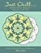 Seller image for Just Chill: 32 Hand-drawn Designs for Relaxation and Calm (Coloring Book for Seniors and Beginners) [Soft Cover ] for sale by booksXpress