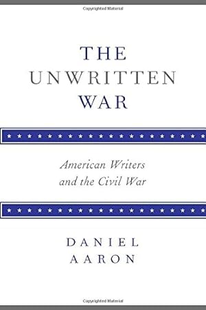 Seller image for The Unwritten War: American Writers and the Civil War for sale by Lake Country Books and More