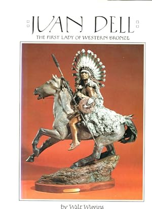 Seller image for JUAN DELL, THE FIRST LADY OF WESTERN BRONZE for sale by BUCKINGHAM BOOKS, ABAA, ILAB, IOBA
