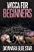 Immagine del venditore per Wicca for Beginners (Dayanara Blue Star) [Soft Cover ] venduto da booksXpress