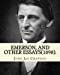 Bild des Verkufers fr Emerson, and other essays (1898). By:John Jay Chapman: John Jay Chapman (March 2, 1862 - November 4, 1933) was an American author. [Soft Cover ] zum Verkauf von booksXpress