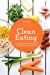 Immagine del venditore per Clean Eating: The Complete Guide to Eating Clean and 50 Delicious, Healthy Recipes [Soft Cover ] venduto da booksXpress