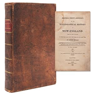 Magnalia Christi Americana: or, the Ecclesiastical History of New-England, from its first Plantin...