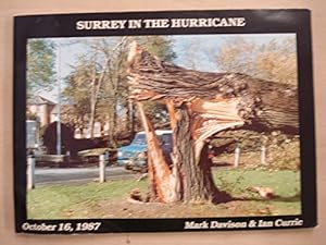 Bild des Verkufers fr Surrey in the Hurricane: Great Storm of October 16th 1987 1987 (Great Storm of 1987 in Southern England) zum Verkauf von WeBuyBooks
