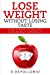 Imagen del vendedor de Lose Weight: Lose Weight Without Losing Taste- Simple Ways to Lose Weight Naturally [Soft Cover ] a la venta por booksXpress