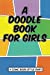 Seller image for A Doodle Book for Girls (Comic Book Diary) (Volume 8) [Soft Cover ] for sale by booksXpress