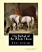 Bild des Verkufers fr The Ballad of the White Horse, By:Gilbert Keith Chesterton: Epic poems [Soft Cover ] zum Verkauf von booksXpress