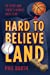 Seller image for Hard to Believeland: The Cavaliers Won the NBA! The Indians Won the AL! The Browns Won a Game! [Soft Cover ] for sale by booksXpress