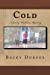 Image du vendeur pour Cold: A Jenny Watkins Mystery (Jenny Watkins Mystery Series) (Volume 10) [Soft Cover ] mis en vente par booksXpress