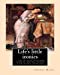 Seller image for Life's little ironies : a set of tales, with some colloquial sketches, entitled, A few crusted characters. By: Thomas Hardy: Thomas Hardy, OM (2 June . 1928) was an English novelist and poet. [Soft Cover ] for sale by booksXpress