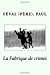 Seller image for La Fabrique de crimes (French Edition) [Soft Cover ] for sale by booksXpress