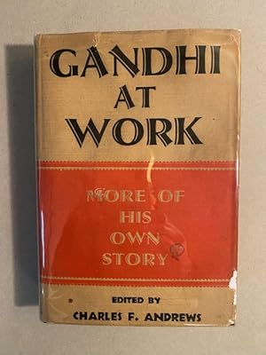 MAHATMA GANDHI at WORK: His Own Story Continued