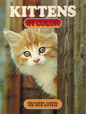 Seller image for KITTENS IN COLOR INCLUDING CARING FOR YOUR KITTENS for sale by Z-A LLC