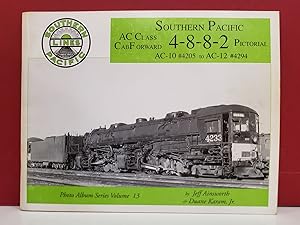 Seller image for Southern Pacific AC Class CabForward 4-8-8-2 Pictorial: AC-10 #4205 to AC-12 #4294 for sale by Moe's Books