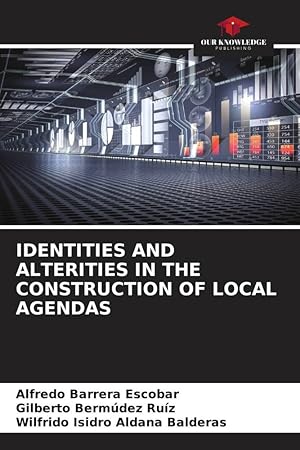 Imagen del vendedor de IDENTITIES AND ALTERITIES IN THE CONSTRUCTION OF LOCAL AGENDAS a la venta por moluna